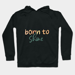 Born to shine Hoodie